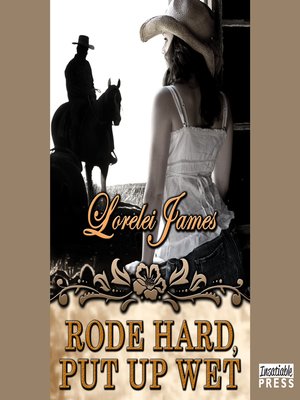 Rode Hard, Put Up Wet by Lorelei James Rode Hard, Put Up Wet by Lorelei James
